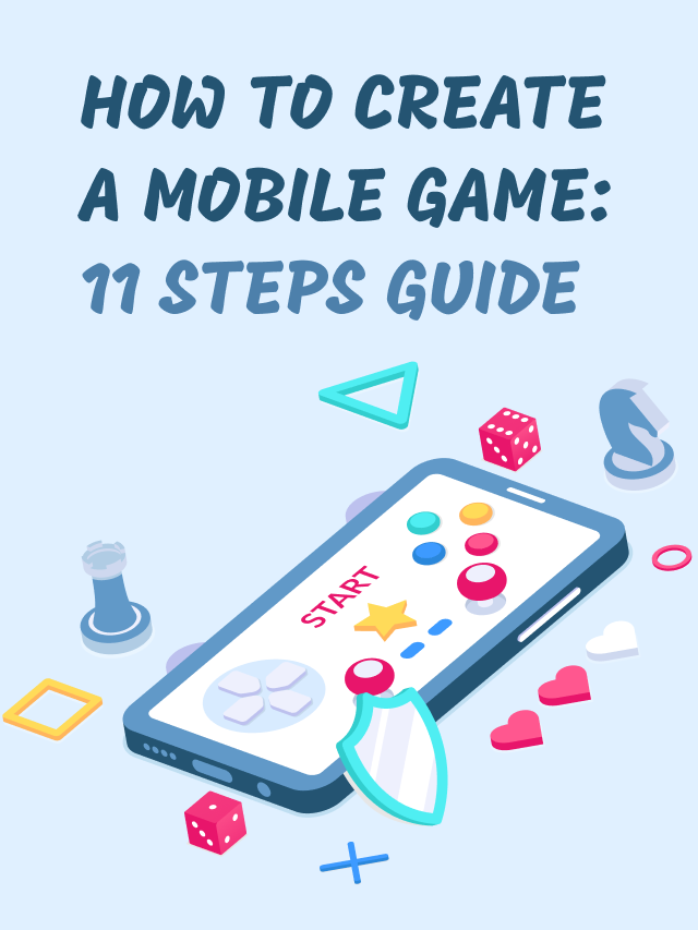 How to Create a Mobile Game: 11 Steps Guide