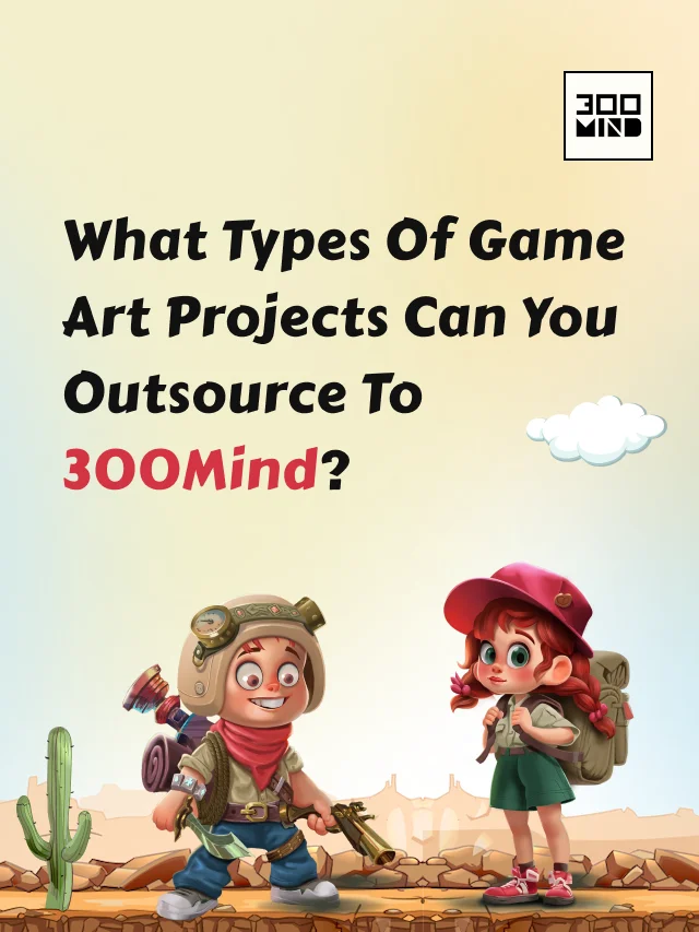 What Types of Game Art Projects Can You Outsource to 300Mind?