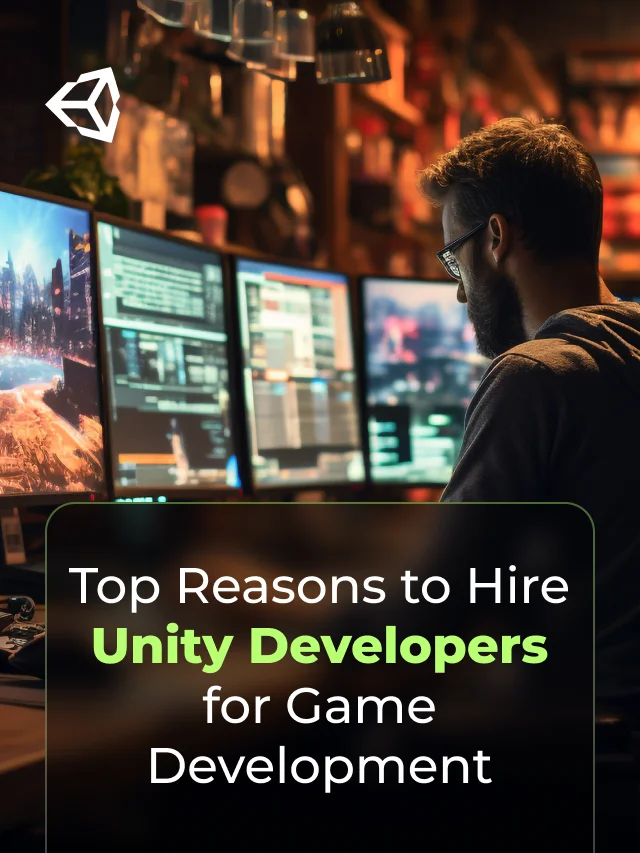 Top Reasons to Hire Unity Developers for Game Development