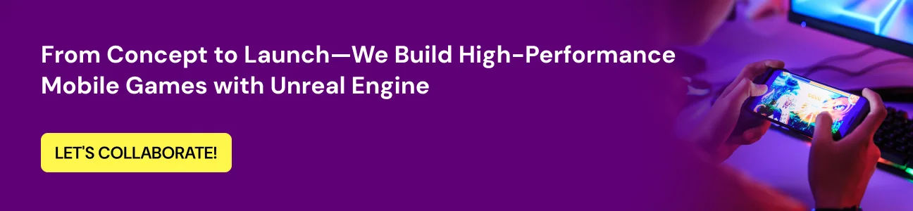 Unreal Engine for Mobile Games: Things to Consider