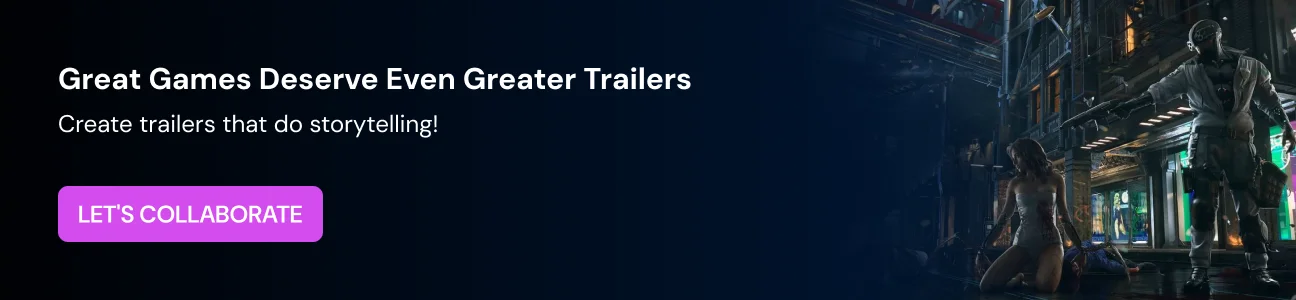 great games deserve even greater trailers cta