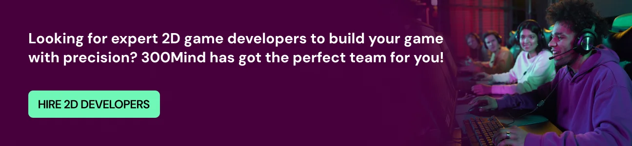 looking for expert 2d game developers cta